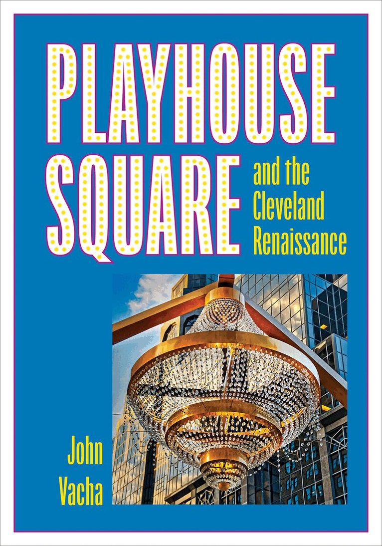 John Vacha - Playhouse Square and the Cleveland Renaissance, Häftad