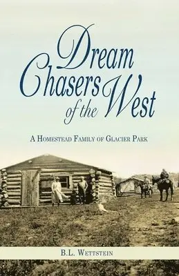 B L Wettstein - Dream Chasers of the West, Häftad. Tillgänglighet: Lägg i varukorg
