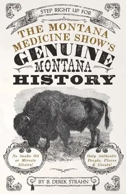 B Derek Strahn - Montana Medicine Show's Genuine Montana History, Häftad. Tillgänglighet: Lägg i varukorg