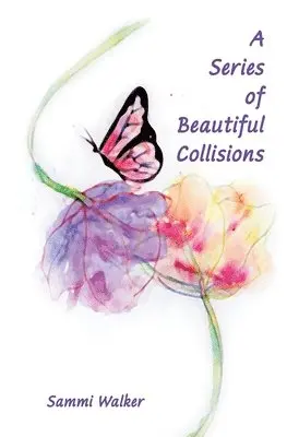 Sammi Walker - A Series of Beautiful Collisions, Häftad. Tillgänglighet: Lägg i varukorg