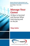 Manage Your Career: 10 Keys to Survival and Success When Interviewing and on the Job