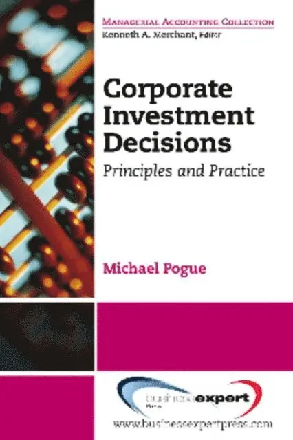 Michael Pogue - Corporate Investment Decisions, E-bok. Tillgänglighet: Lägg i varukorg