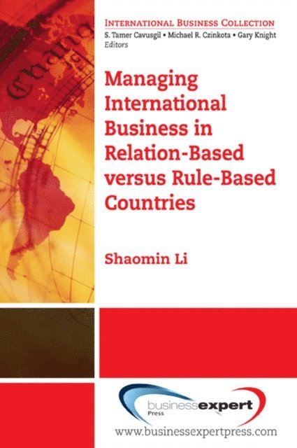 Shaomin Li - Managing International Business in Relation-Based versus Rule-Based Countries, E-bok