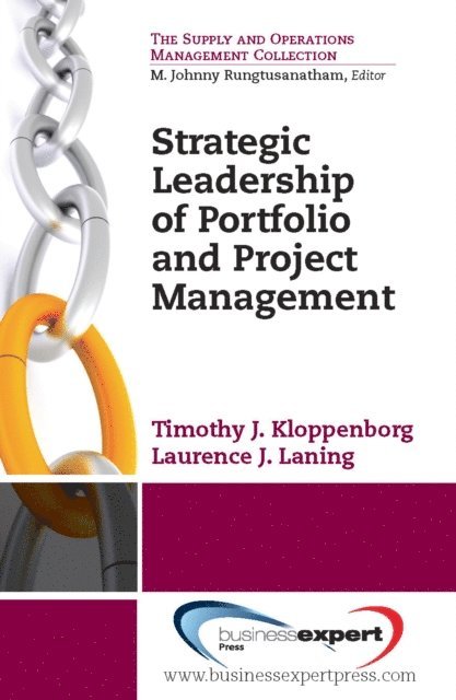 Laurence J. Laning, Timothy J. Kloppenborg - Strategic Leadership of Portfolio and Project Management, E-bok