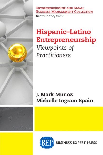 Michelle Ingram Spain, J. Mark Munoz - Hispanic-Latino Entrepreneurship, E-bok