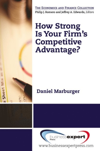 Daniel Marburger - How Strong Is Your Firm's Competitive Advantage?, E-bok