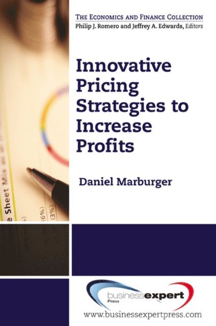 Daniel Marburger - Innovative PricingStrategies to IncreaseProfi ts, E-bok