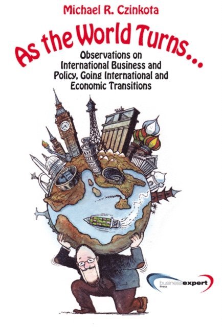 Michael R. Czinkota - As the World Turns..., E-bok