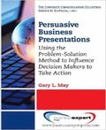 Persuasive Business Presentations: Influencing Decision Makers to Take Action