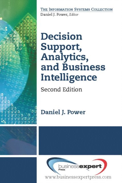 Daniel J. Power - Decision Support, Analytics, and Business Intelligence, Second Edition, E-bok