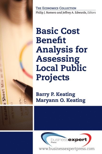 Maryann O. Keating, Barry P. Keating - Basic Cost Benefit Analysis for Assessing Local Public Projects, E-bok