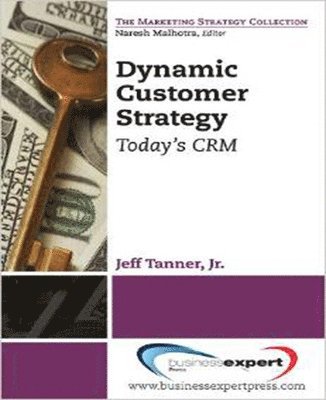 Jeff Tanner - Dynamic Customer Strategy, Häftad