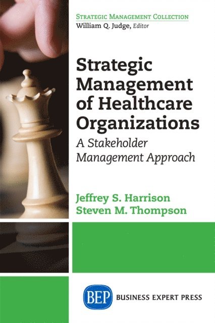 Stephen Thompson, Jeffrey S. Harrison - Strategic Management of Healthcare Organizations, E-bok