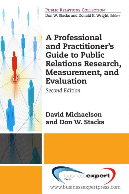 Don W. Stacks, David Michaelson - Professional and Practitioner's Guide to Public Relations Research, Measurement, and Evaluation, Second Edition, E-bok