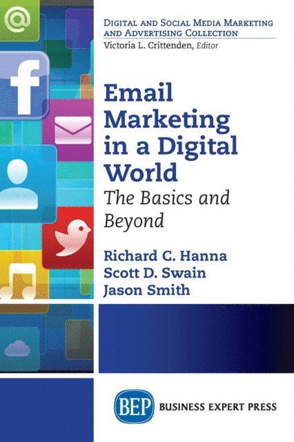 Jason Smith, Scott D. Swain, Richard C. Hanna - Email Marketing in a Digital World, E-bok
