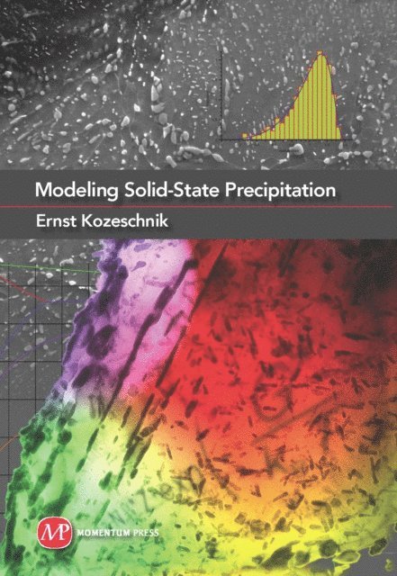 Ernst Kozeschnik - Modeling Solid-State Precipitation, E-bok