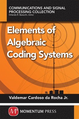 CARDOSA DA ROCH - ELEMENTS OF ALGEBRAIC CODING SYSTEMS, Häftad