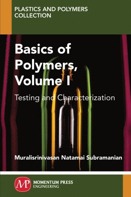 Muralisrinivasan Subramanian - Basics of Polymers, Volume I, E-bok