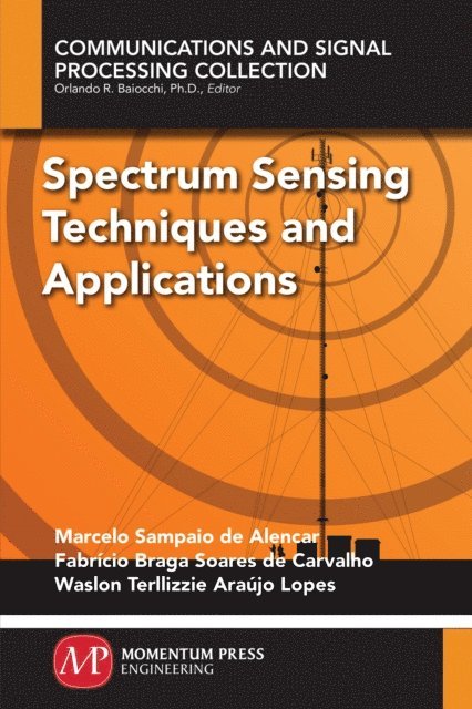 Carlos Danilo Miranda Regis, Waslon Terllizzie Araujo Lopes, Fabricio Braga Soares de Carvalho, Marcelo Sampaio de Alencar - Spectrum Sensing Techniques and Applications, E-bok