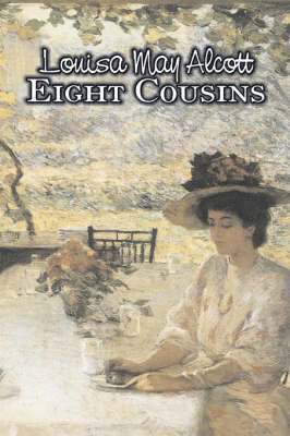 Louisa May Alcott - Eight Cousins by Louisa May Alcott, Fiction, Family, Classics, Häftad