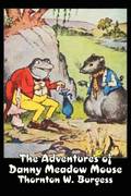 Adventures of Danny Meadow Mouse by Thornton Burgess, Fiction, Animals, Fantasy & Magic