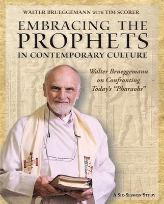 Walter Bruggemann - Embracing the Prophets in Contemporary Culture Participant's Workbook, Häftad