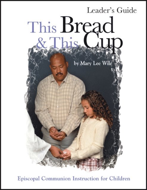 Mary Lee Wile - This Bread and This Cup Leaders Guide, E-bok