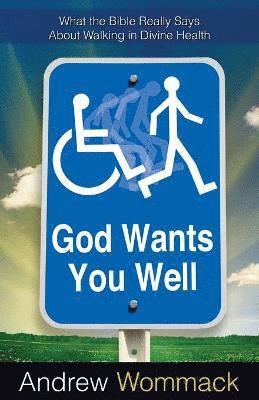 Andrew Wommack - God Wants You Well, Häftad