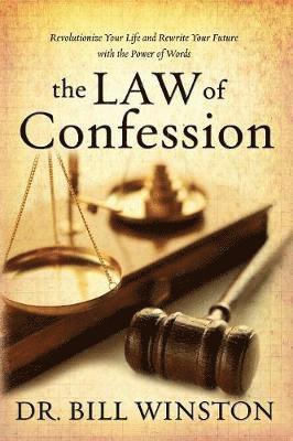Bill Winston - Law of Confession: Revolutionize Your Life and Rewrite Your Future with the Power of Words, Häftad