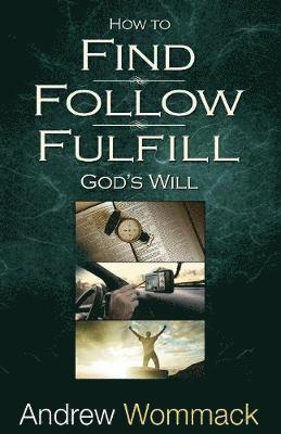 Andrew Wommack - How to Find, Follow, Fulfill God's Will, Häftad