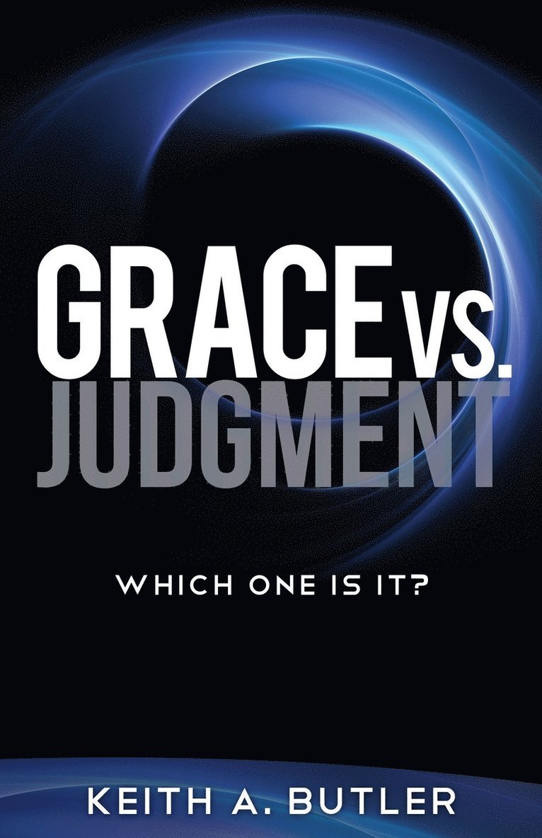 Keith Butler - Grace vs. Judgment, Häftad. Tillgänglighet: Lägg i varukorg