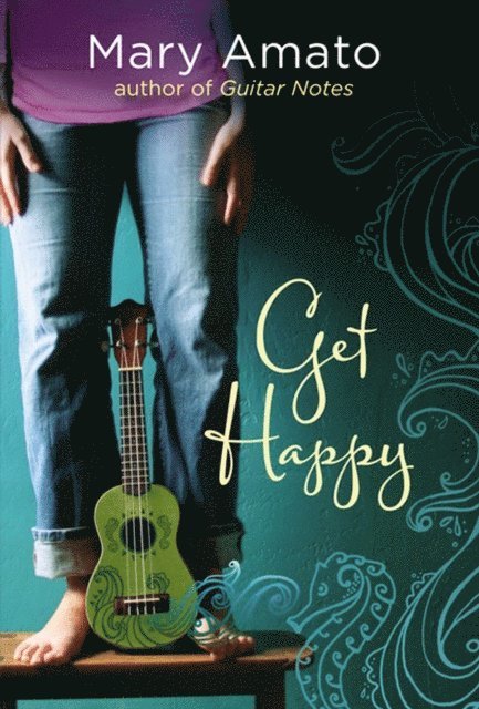 Mary Amato - Get Happy, E-bok