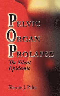 Sherrie Palm - Pelvic Organ Prolapse, Inbunden. Tillgänglighet: Lägg i varukorg
