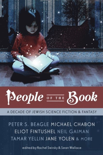 Sean Wallace, Rachel Swirsky - People of the Book: A Decade of Jewish Science Fiction & Fantasy, E-bok