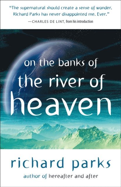 Richard Parks - On the Banks of the River of Heaven, E-bok