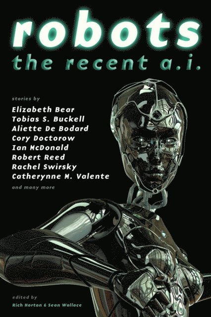 Sean Wallace, Rich Horton - Robots: The Recent A.I., E-bok
