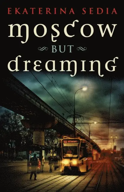 Ekaterina Sedia - Moscow But Dreaming, E-bok. Tillgänglighet: Lägg i varukorg
