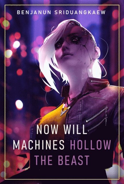 Benjanun Sriduangkaew - Now Will Machines Hollow the Beast, E-bok