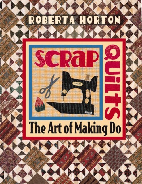 Roberta Horton - Scrap Quilts, E-bok