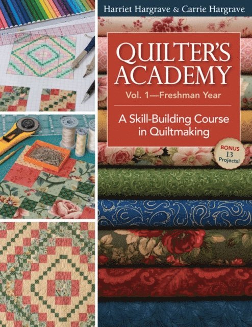 Carrie Hargrave, Harriet Hargrave - Quilter's Academy Vol 1-Freshman Year, E-bok