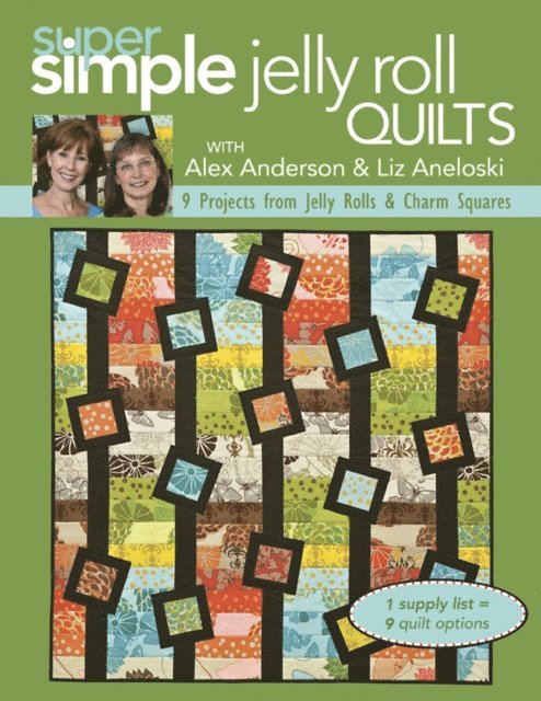 Liz Aneloski, Alex Anderson - Super Simple Jelly Roll Quilts with Alex Anderson and Liz Aneloski, E-bok