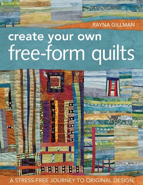 Rayna Gillman - Create Your Own Free-Form Quilts, Häftad