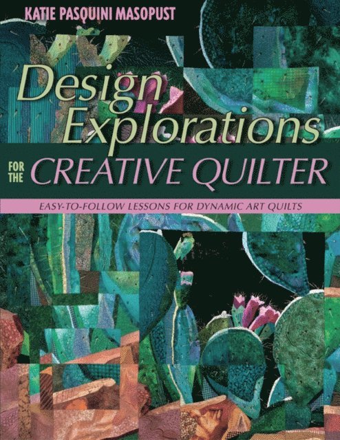 Katie Pasquini Masopust - Design Explorations for the Creative Quilter, E-bok