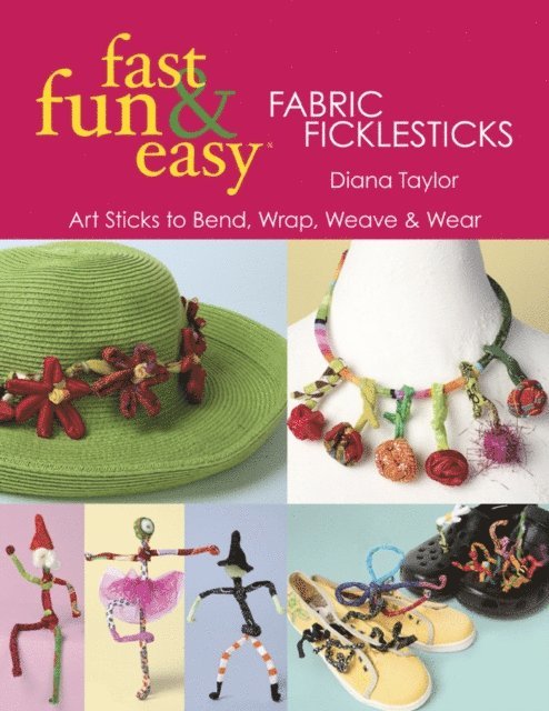 Diana Taylor - Fast, Fun & Easy Fabric Ficklesticks, E-bok