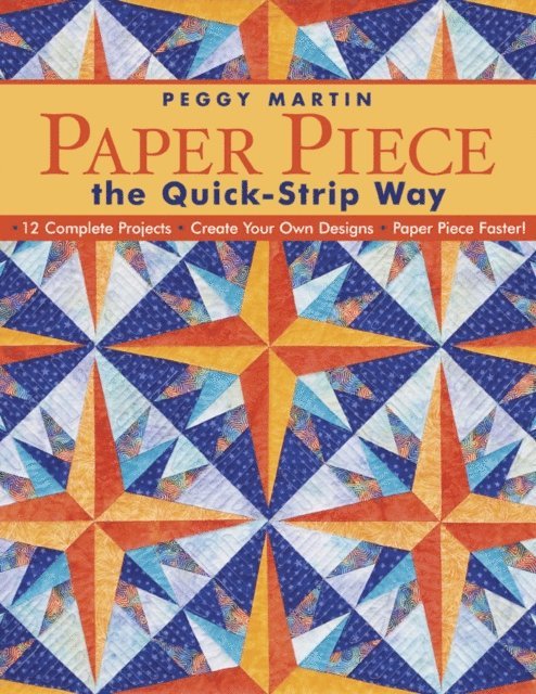 Peggy Martin - Paper Piece the Quick-Strip Way, E-bok