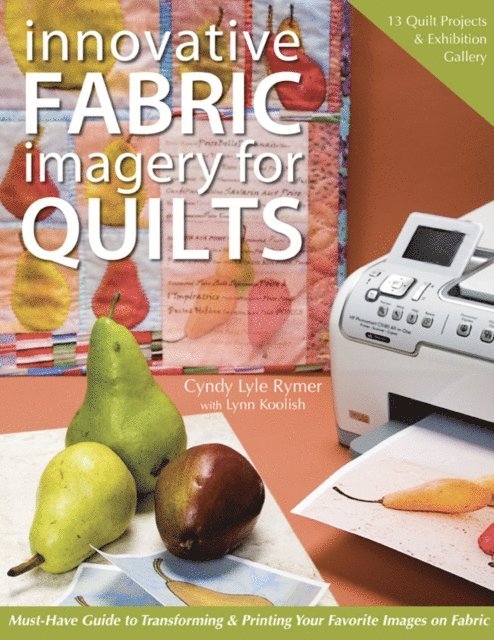 Cyndy Lyle Rymer, Lynn Koolish - Innovative Fabric Imagery for Quilts, E-bok
