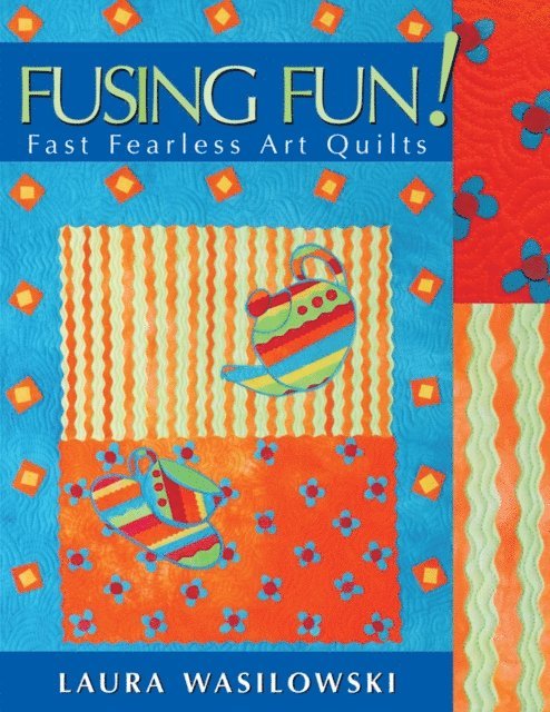 Laura Wasilowski - Fusing Fun!, E-bok