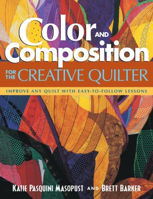 Brett Barker, Katie Pasquini Masopust - Color and Composition for the Creative Quilter, E-bok