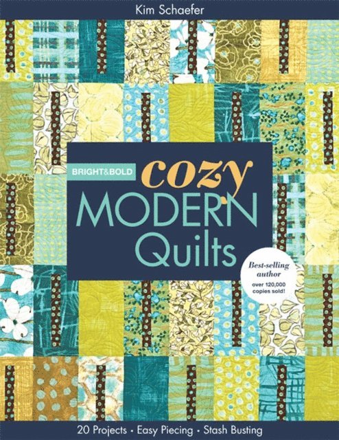 Kim Schaefer - Bright & Bold Cozy Modern Quilts, E-bok