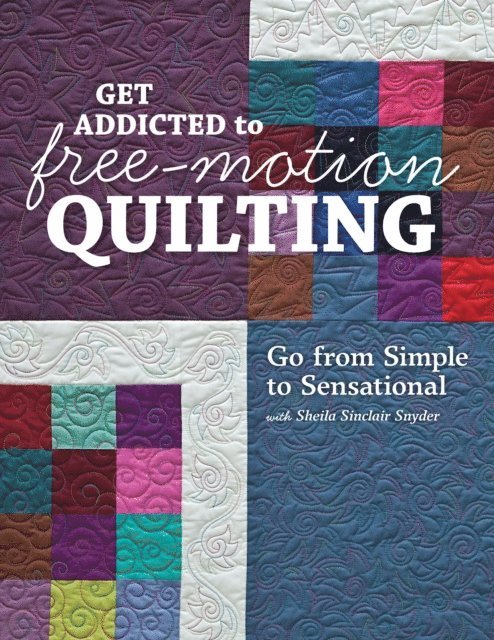 Sheila Sinclair Snyder - Get Addicted to Free-Motion Quilting, E-bok